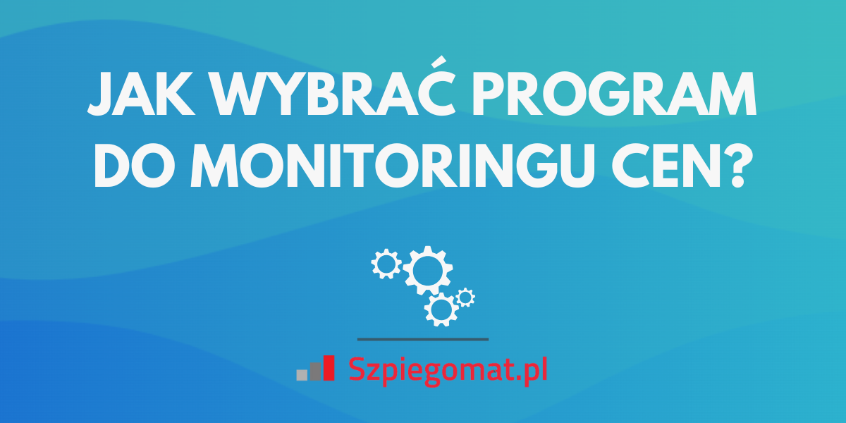 JAK WYBRAĆ PROGRAM DO MONITORINGU