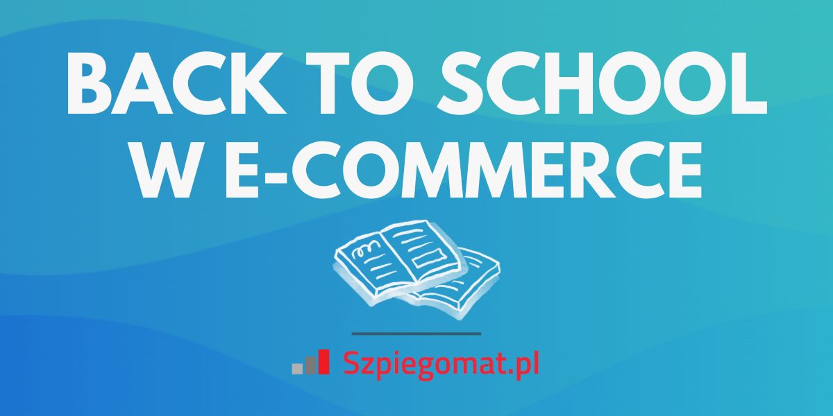 Back to School 2024: Jak przygotować e-sklep na okres powrotu do szkoły?