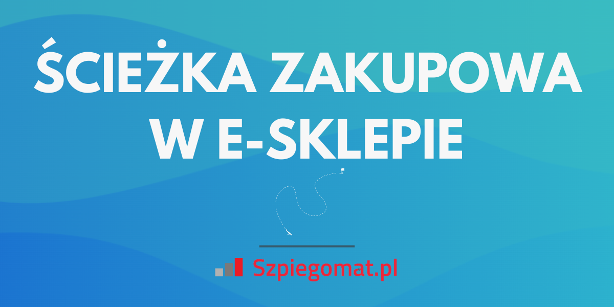 Ścieżka zakupowa w e-sklepie: wskazówki i najlepsze praktyki
